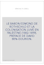 LE BARON EDMOND DE ROTHSCHILD ET LA COLONISATION JUIVE EN PALESTINE (1882-1899). PREFACE DE DAVID BEN-GOURION.