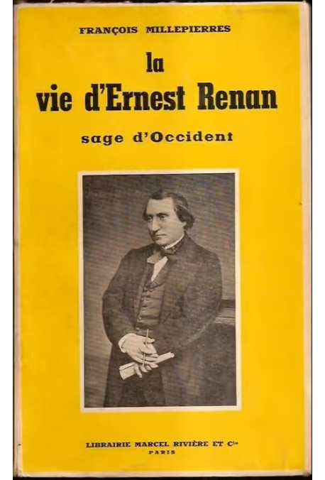 LA VIE D'ERNEST RENAN, SAGE D'OCCIDENT.