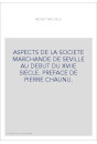 ASPECTS DE LA SOCIETE MARCHANDE DE SEVILLE AU DEBUT DU XVIIE SIECLE. PREFACE DE PIERRE CHAUNU.