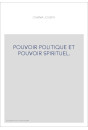 POUVOIR POLITIQUE ET POUVOIR SPIRITUEL.