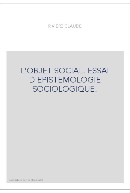 L'OBJET SOCIAL. ESSAI D'EPISTEMOLOGIE SOCIOLOGIQUE.