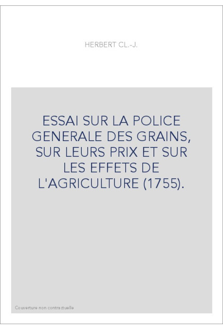ESSAI SUR LA POLICE GENERALE DES GRAINS, SUR LEURS PRIX ET SUR LES EFFETS DE L'AGRICULTURE (1755).