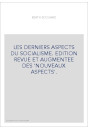 LES DERNIERS ASPECTS DU SOCIALISME. EDITION REVUE ET AUGMENTEE DES 'NOUVEAUX ASPECTS'.