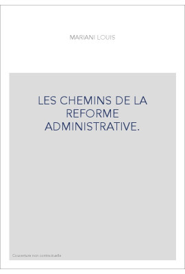 LES CHEMINS DE LA REFORME ADMINISTRATIVE.