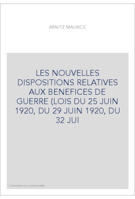 LES NOUVELLES DISPOSITIONS RELATIVES AUX BENEFICES DE GUERRE (LOIS DU 25 JUIN 1920, DU 29 JUIN 1920, DU 32 JUI