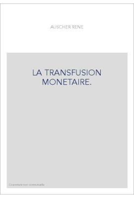 LA TRANSFUSION MONETAIRE.