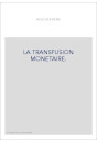 LA TRANSFUSION MONETAIRE.