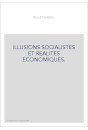 ILLUSIONS SOCIALISTES ET REALITES ECONOMIQUES.