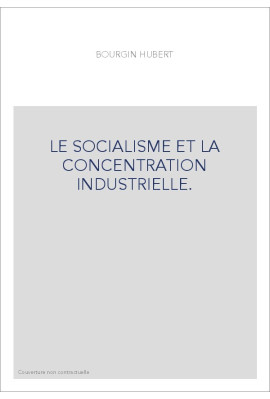 LE SOCIALISME ET LA CONCENTRATION INDUSTRIELLE.