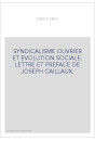 SYNDICALISME OUVRIER ET EVOLUTION SOCIALE. LETTRE ET PREFACE DE JOSEPH CAILLAUX.