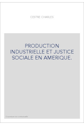 PRODUCTION INDUSTRIELLE ET JUSTICE SOCIALE EN AMERIQUE.