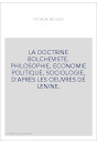 LA DOCTRINE BOLCHEVISTE. PHILOSOPHIE, ECONOMIE POLITIQUE, SOCIOLOGIE, D'APRES LES OEUVRES DE LENINE.