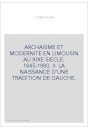 ARCHAISME ET MODERNITE EN LIMOUSIN AU XIXE SIECLE. 1845-1880. II: LA NAISSANCE D'UNE TRADITION DE GAUCHE.