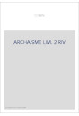 ARCHAISME LIM. 2 RIV