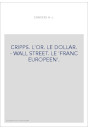 CRIPPS. L'OR. LE DOLLAR. - WALL STREET. LE 'FRANC EUROPEEN'.