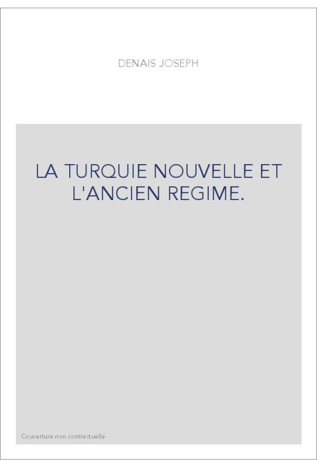 LA TURQUIE NOUVELLE ET L'ANCIEN REGIME.
