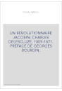 UN REVOLUTIONNAIRE JACOBIN: CHARLES DELESCLUZE. 1809-1871. PREFACE DE GEORGES BOURGIN.