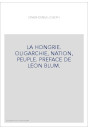 LA HONGRIE. OLIGARCHIE, NATION, PEUPLE. PREFACE DE LEON BLUM.