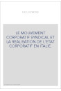 LE MOUVEMENT CORPORATIF SYNDICAL ET LA REALISATION DE L'ETAT CORPORATIF EN ITALIE.