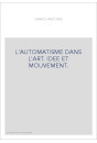 L'AUTOMATISME DANS L'ART. IDEE ET MOUVEMENT.