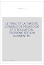 LE 'TRAC' ET LA TIMIDITE. CONSEILS DE PEDAGOGIE ET D'EDUCATION. TROISIEME EDITION AUGMENTEE.