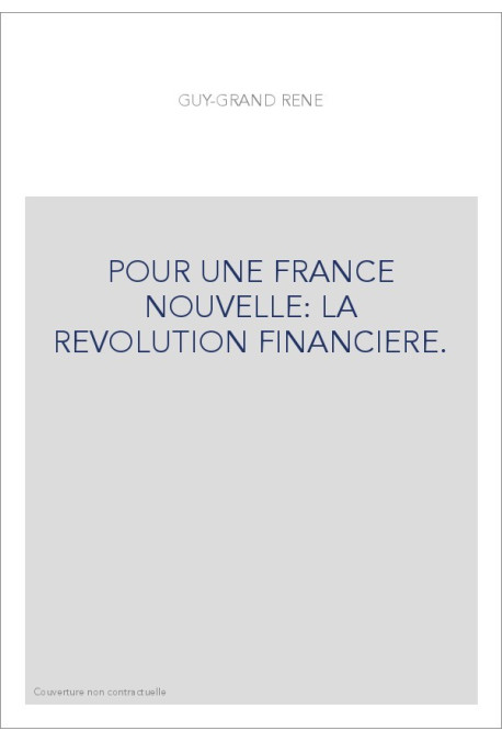 POUR UNE FRANCE NOUVELLE: LA REVOLUTION FINANCIERE.