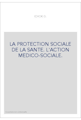 LA PROTECTION SOCIALE DE LA SANTE. L'ACTION MEDICO-SOCIALE.