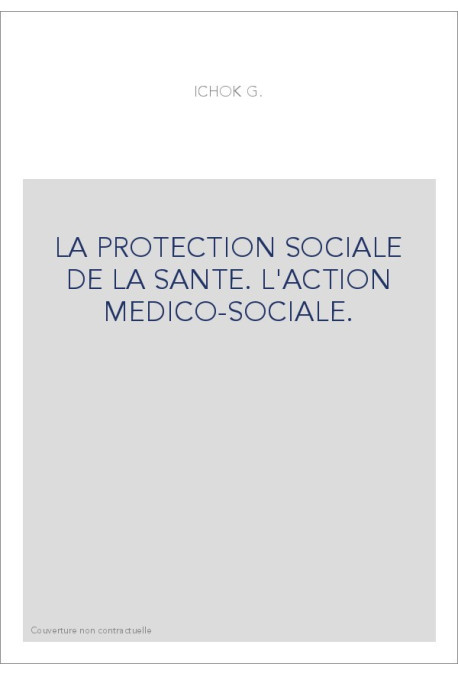 LA PROTECTION SOCIALE DE LA SANTE. L'ACTION MEDICO-SOCIALE.