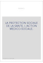 LA PROTECTION SOCIALE DE LA SANTE. L'ACTION MEDICO-SOCIALE.