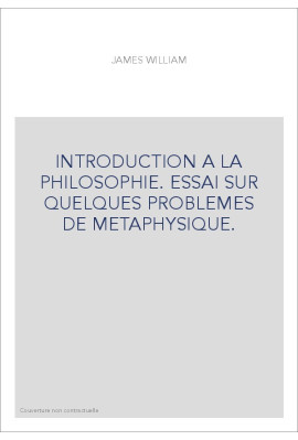 INTRODUCTION A LA PHILOSOPHIE. ESSAI SUR QUELQUES PROBLEMES DE METAPHYSIQUE.