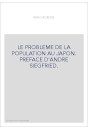 LE PROBLEME DE LA POPULATION AU JAPON. PREFACE D'ANDRE SIEGFRIED.