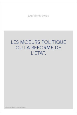 LES MOEURS POLITIQUE OU LA REFORME DE L'ETAT.