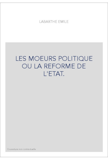 LES MOEURS POLITIQUE OU LA REFORME DE L'ETAT.