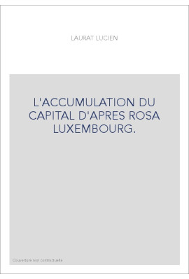 L'ACCUMULATION DU CAPITAL D'APRES ROSA LUXEMBOURG.