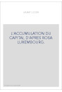 L'ACCUMULATION DU CAPITAL D'APRES ROSA LUXEMBOURG.