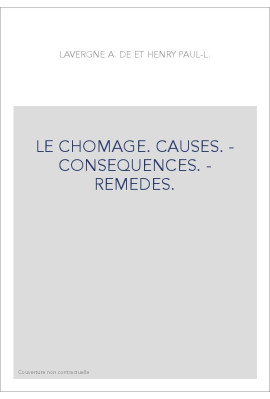 LE CHOMAGE. CAUSES. - CONSEQUENCES. - REMEDES.