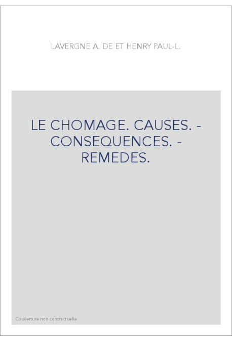 LE CHOMAGE. CAUSES. - CONSEQUENCES. - REMEDES.