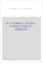 LE CHOMAGE. CAUSES. - CONSEQUENCES. - REMEDES.