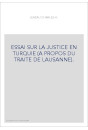 ESSAI SUR LA JUSTICE EN TURQUIE (A PROPOS DU TRAITE DE LAUSANNE).
