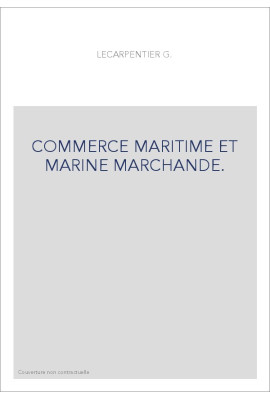COMMERCE MARITIME ET MARINE MARCHANDE.
