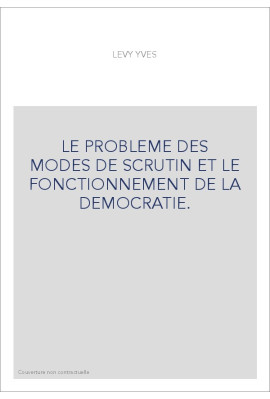 LE PROBLEME DES MODES DE SCRUTIN ET LE FONCTIONNEMENT DE LA DEMOCRATIE.