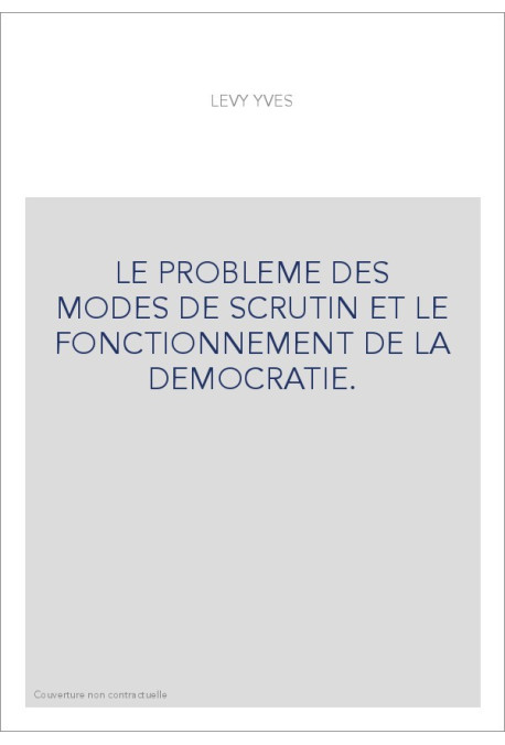 LE PROBLEME DES MODES DE SCRUTIN ET LE FONCTIONNEMENT DE LA DEMOCRATIE.