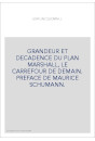 GRANDEUR ET DECADENCE DU PLAN MARSHALL, LE CARREFOUR DE DEMAIN. PREFACE DE MAURICE SCHUMANN.