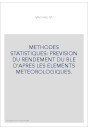 METHODES STATISTIQUES: PREVISION DU RENDEMENT DU BLE D'APRES LES ELEMENTS METEOROLOGIQUES.