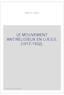 LE MOUVEMENT ANTIRELIGIEUX EN U.R.S.S. (1917-1932).