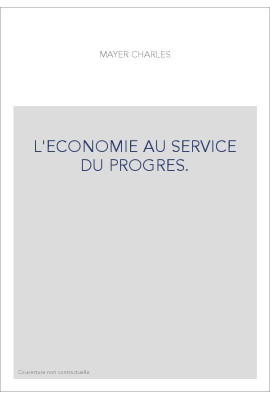 L'ECONOMIE AU SERVICE DU PROGRES.
