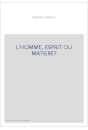 L'HOMME, ESPRIT OU MATIERE?