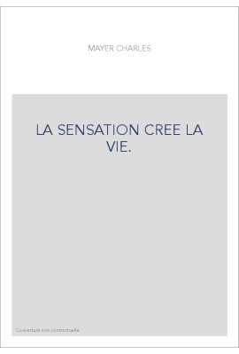 LA SENSATION CREE LA VIE.