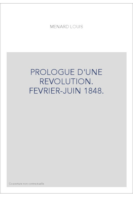 PROLOGUE D'UNE REVOLUTION. FEVRIER-JUIN 1848.