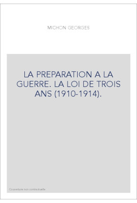 LA PREPARATION A LA GUERRE. LA LOI DE TROIS ANS (1910-1914).